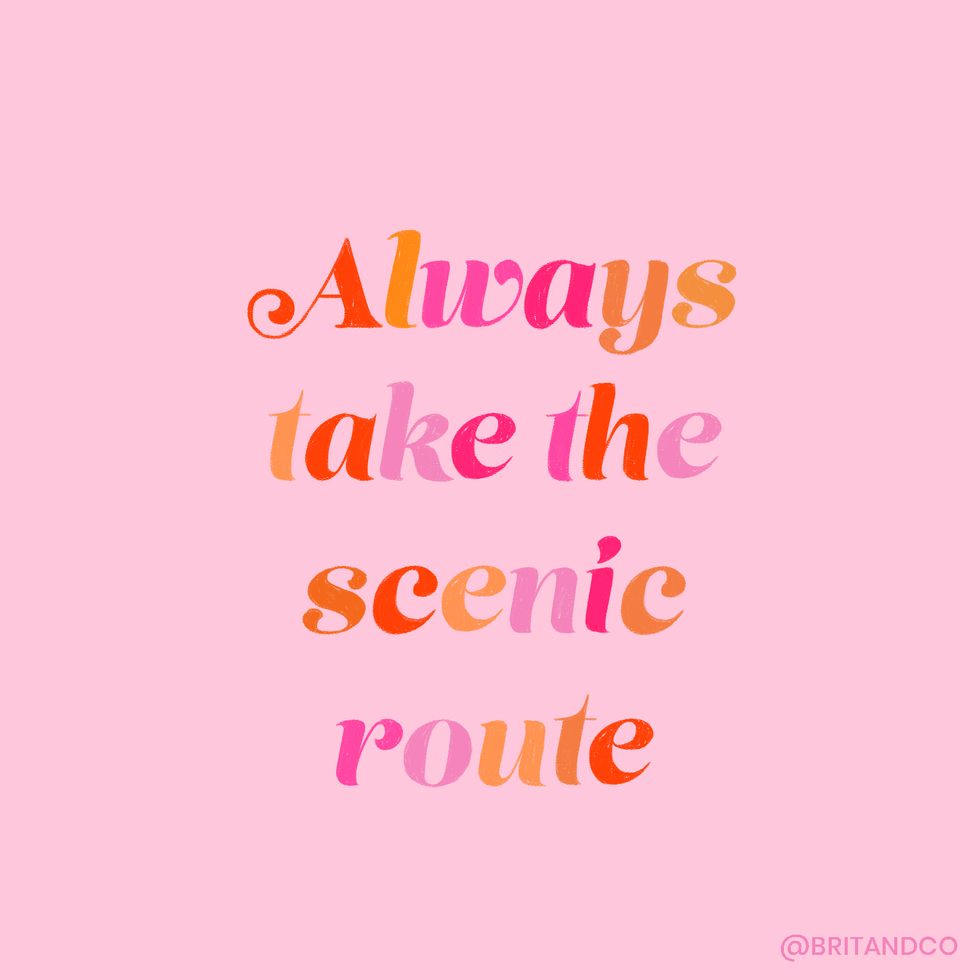 Always take the scenic route quote about travel