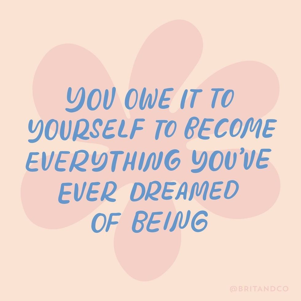 become everything you've ever dreamed of being