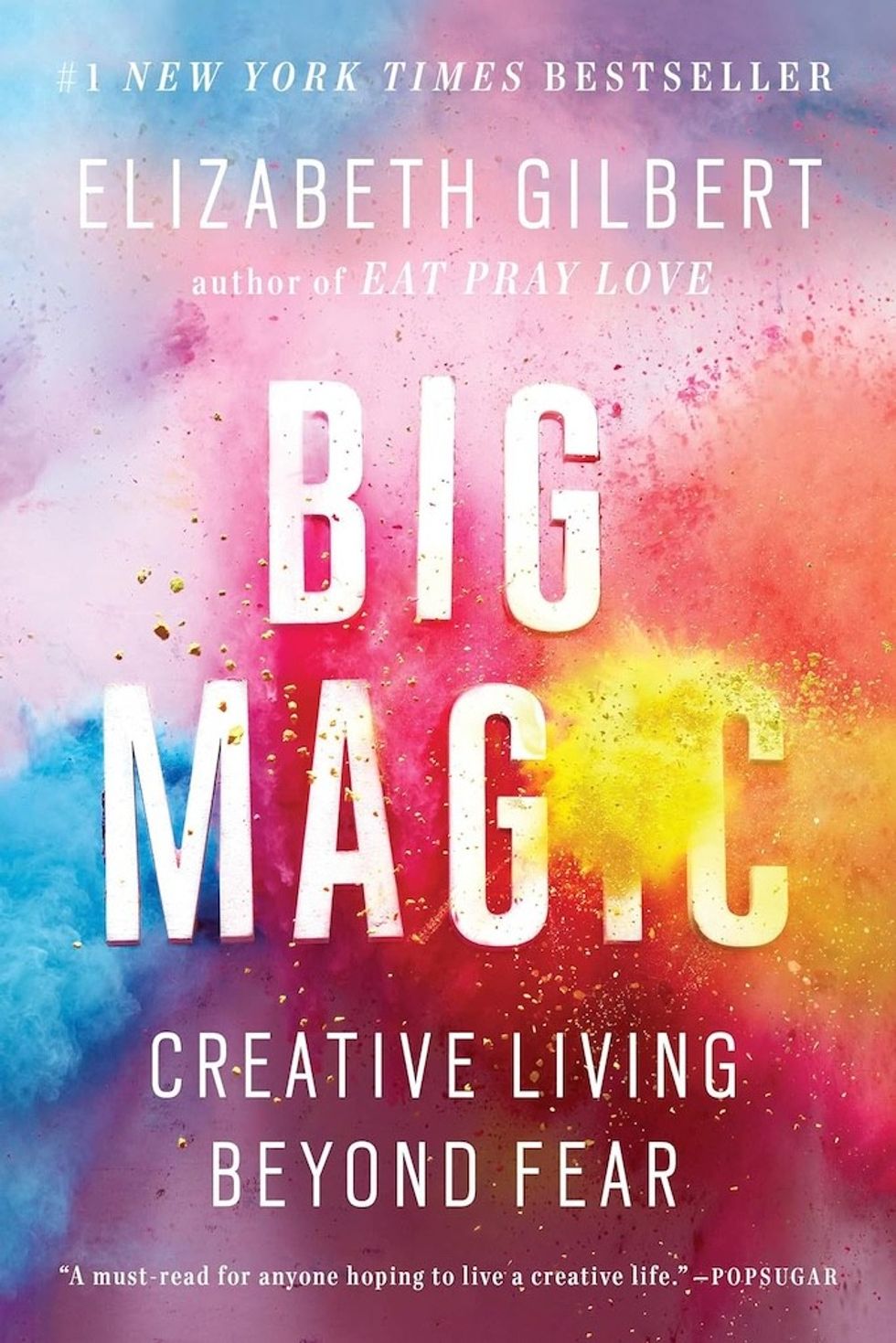 Big Magic: Creative Living Beyond Fear\u200b by Elizabeth Gilbert