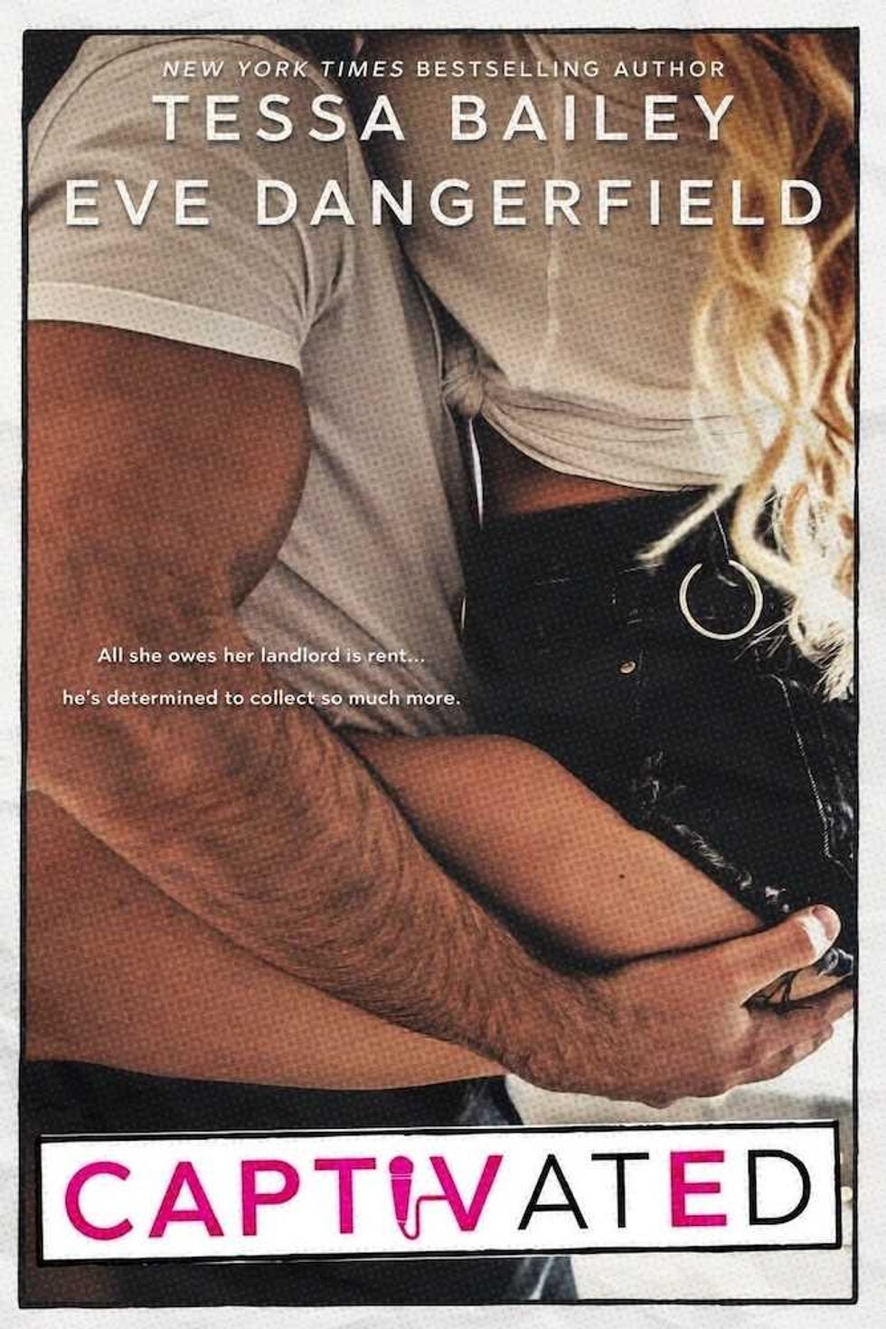 Captivated by Tessa Bailey & Eve Dangerfield