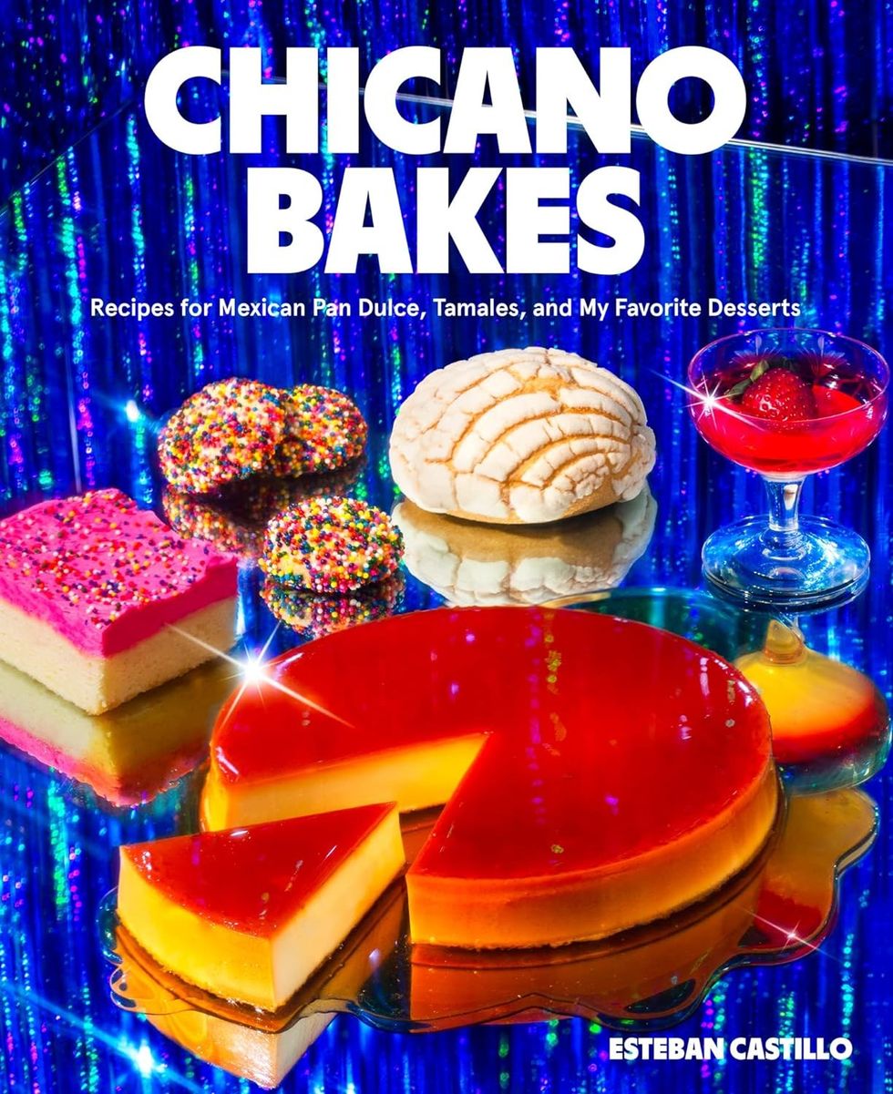 "Chicano Bakes: Recipes for Mexican Pan Dulce, Tamales, and My Favorite Desserts"