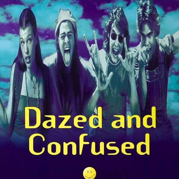 Dazed and Confused