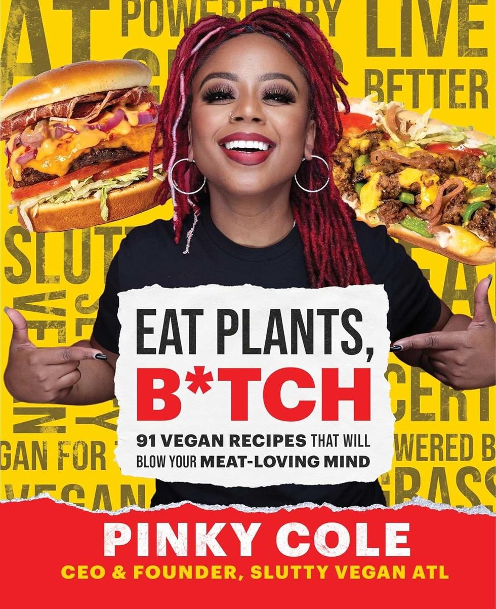 "Eat Plants, B*tch: 91 Vegan Recipes That Will Blow Your Meat-Loving Mind"