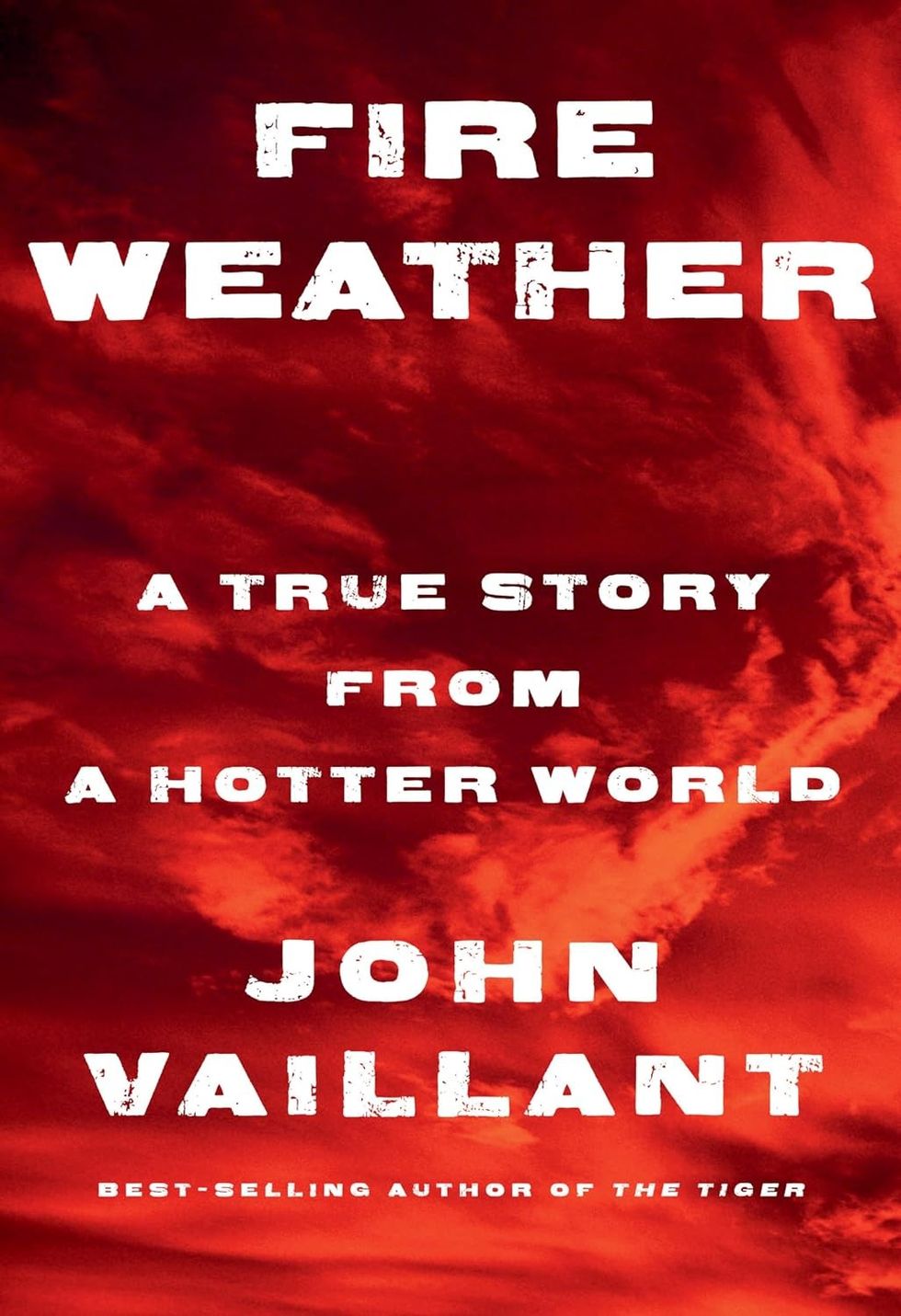 Fire Weather: A True Story From a Hotter World