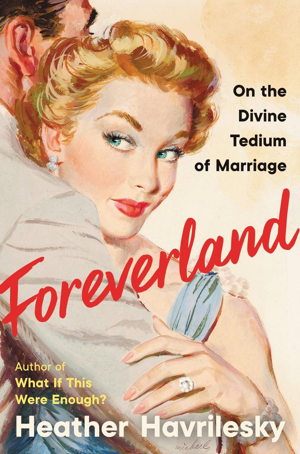 Foreverland: The Divine Tedium of Marriage by Heather Havrilesky