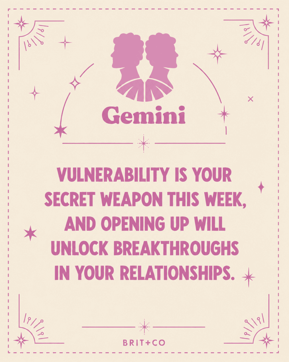 Gemini horoscope: Vulnerability is key to relationship breakthroughs this week.
