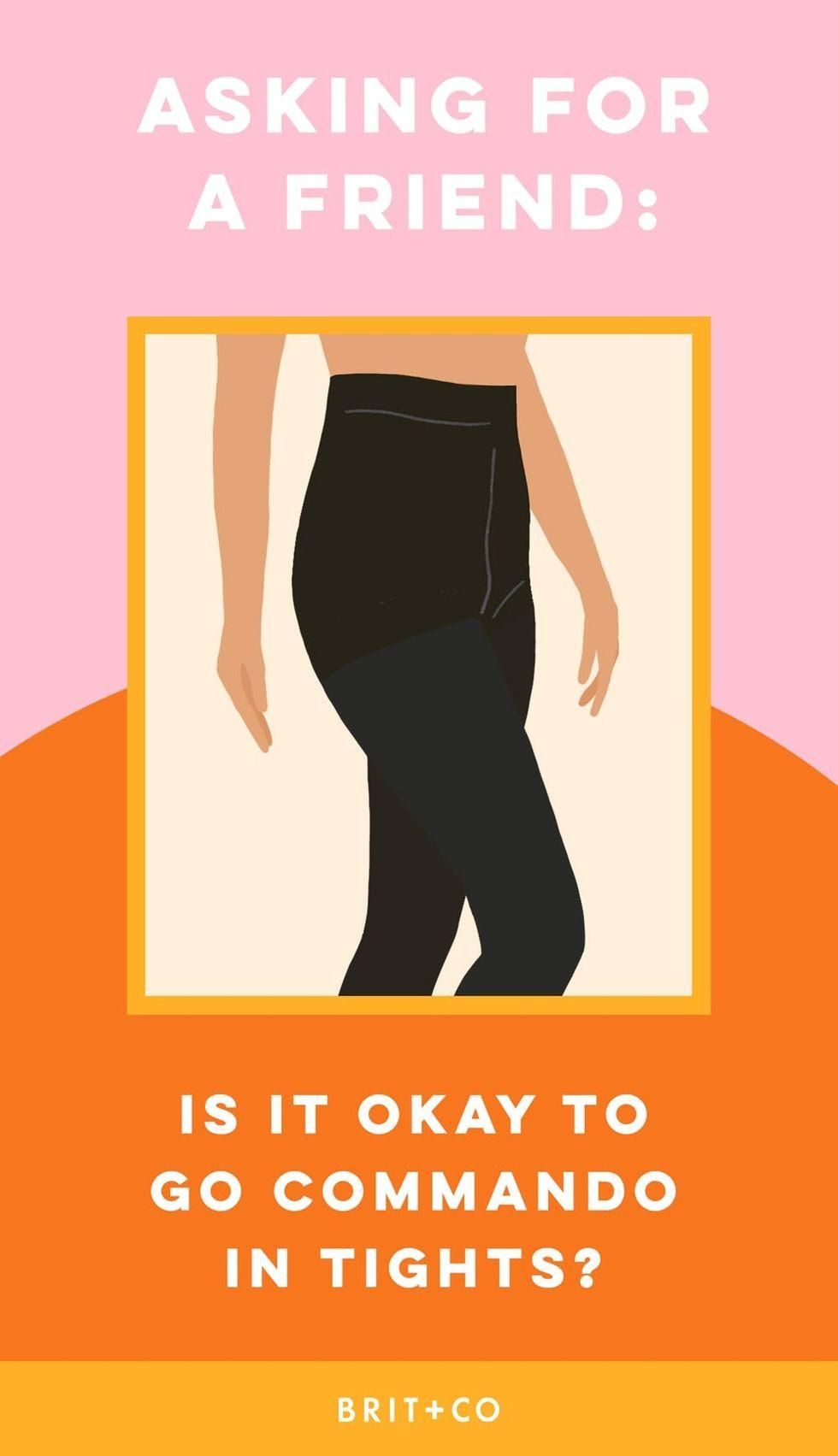 going commando should you wear underwear with tights