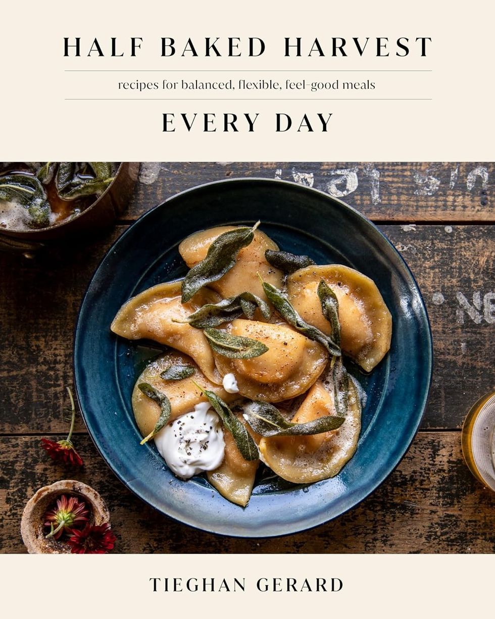 "Half Baked Harvest Every Day: Recipes for Balanced, Flexible, Feel-Good Meals"