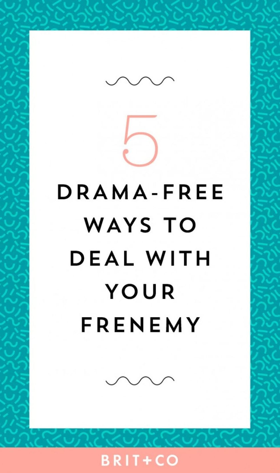 Having a frenemy is a blessing + curse. Here's how to deal with the situation like a boss.