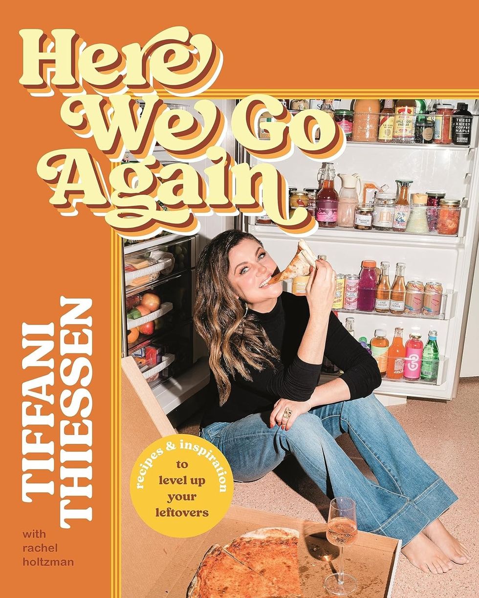 Here We Go Again: Recipes and Inspiration to Level Up Your Leftovers by Tiffani Thiessen and Rachel Holtzman