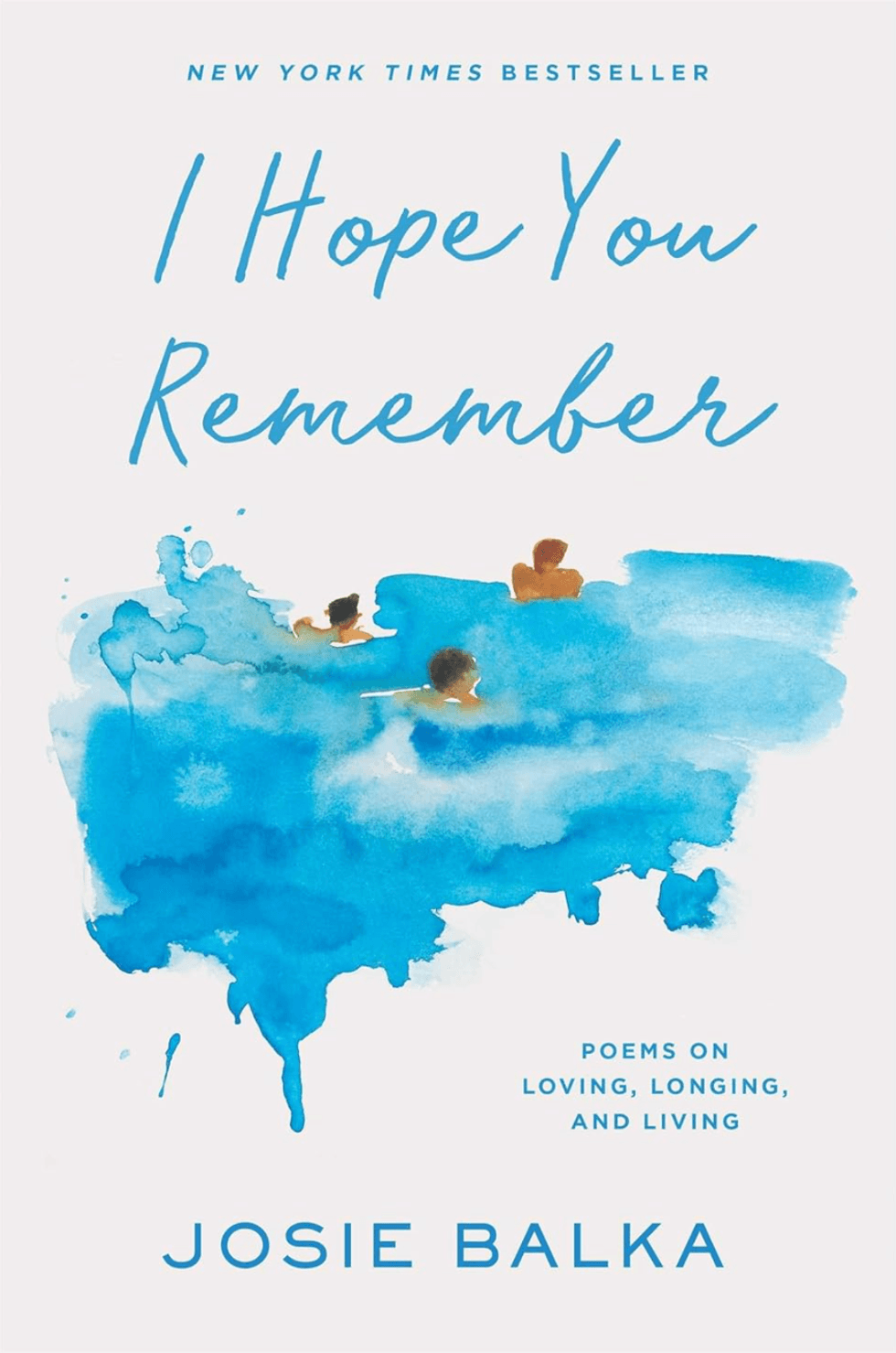 I Hope You Remember: Poems on Loving, Longing and Living by Josie Balka