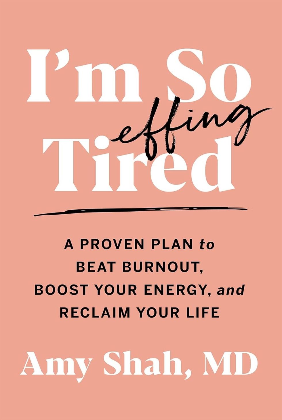 I'm So Tired: A Proven Plan to Beat Burnout, Boost Your Energy, and Reclaim Your Life by Amy Shah, MD