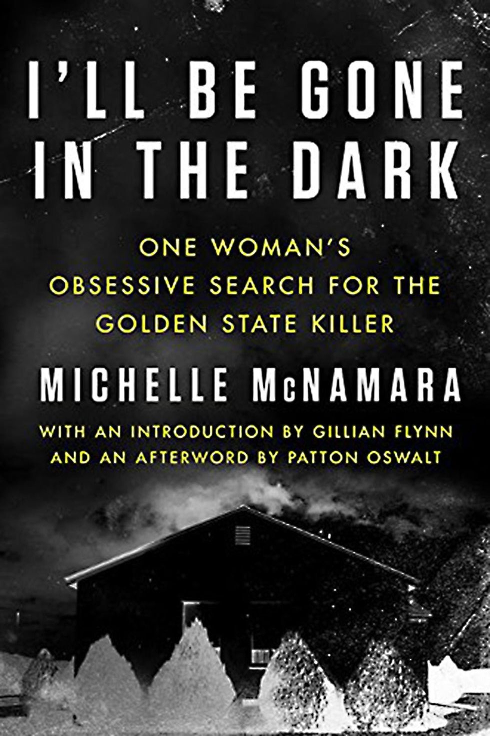 I\u2019ll Be Gone in the Dark by Michelle McNamara