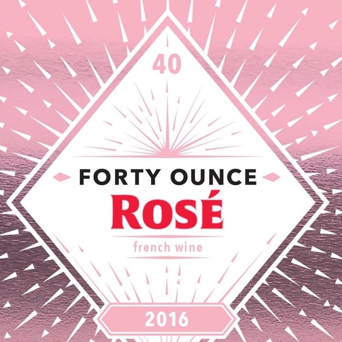 Things That Now Exist: Forty Ounce Bottles of Rosé