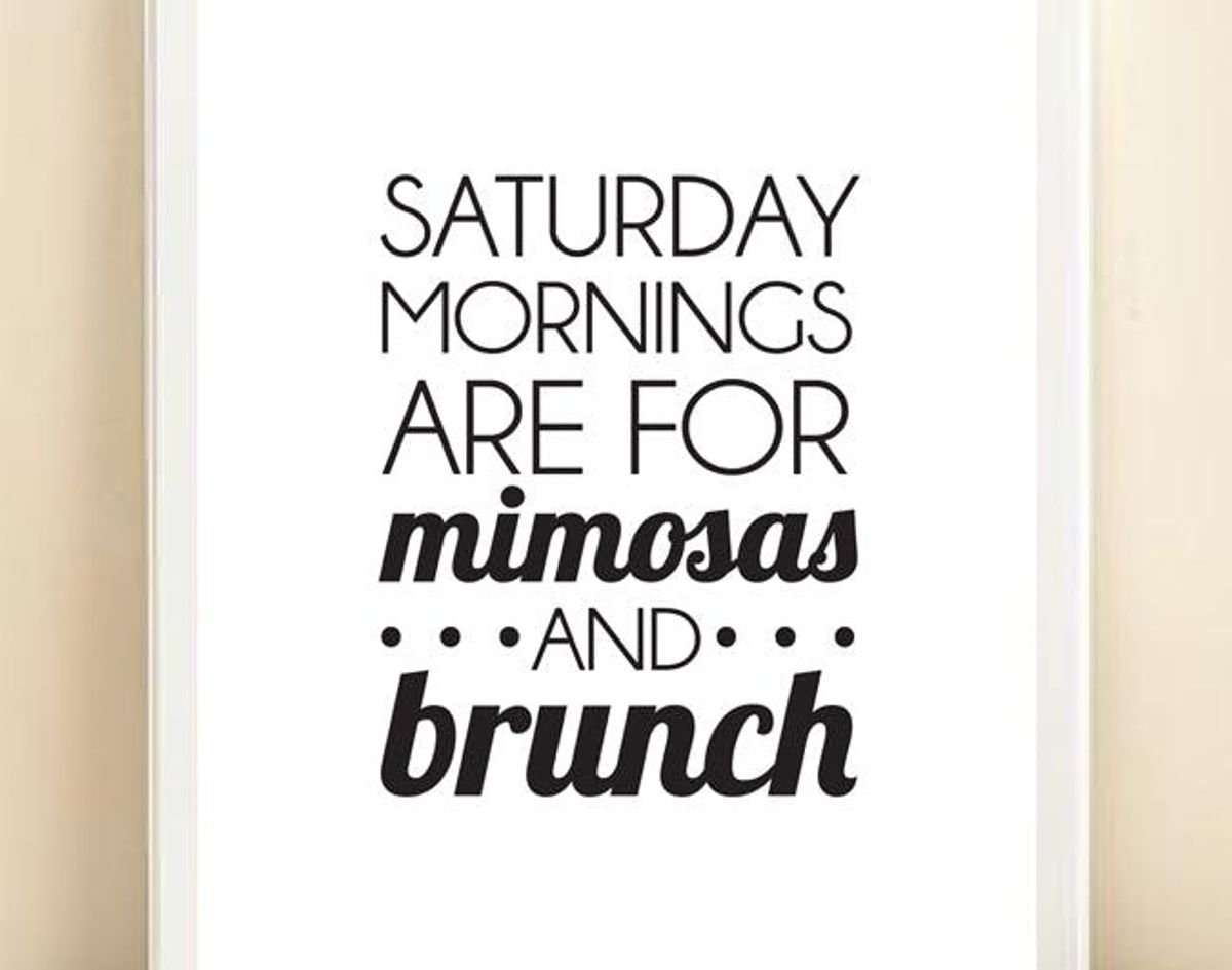 Saturday Mornings are for Mimosas and Brunch