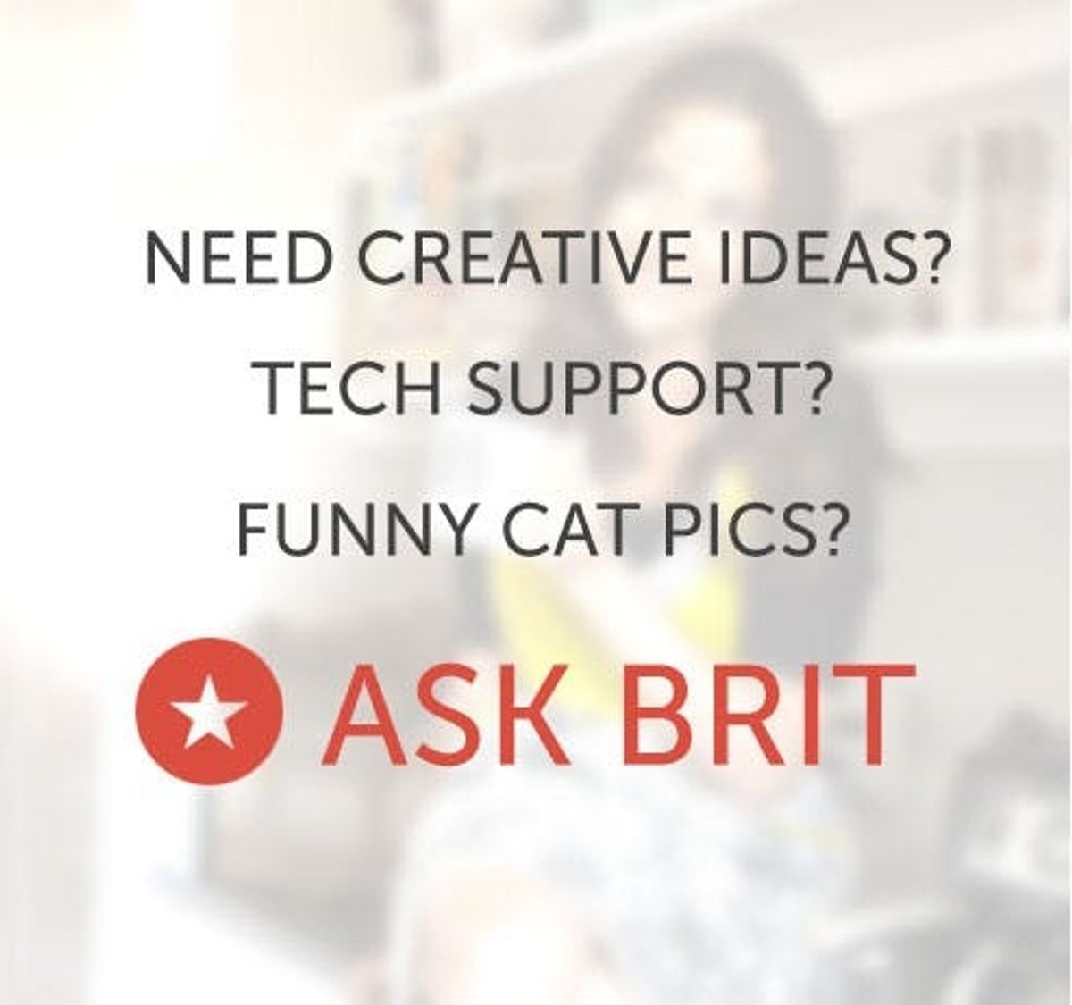Need Ideas? Ask Brit!