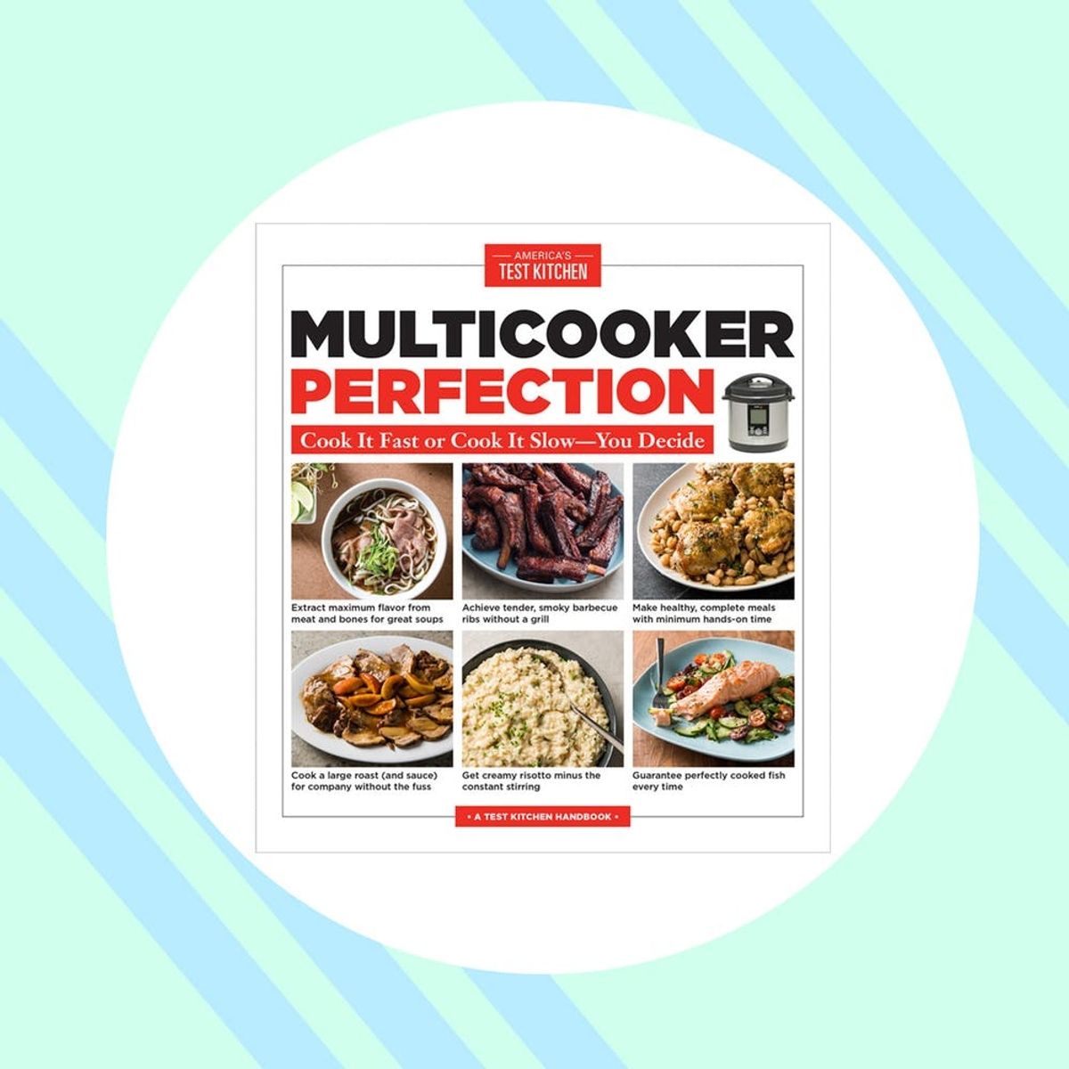 America’s Test Kitchen’s Latest Cookbook Solves Your Instant Pot Woes