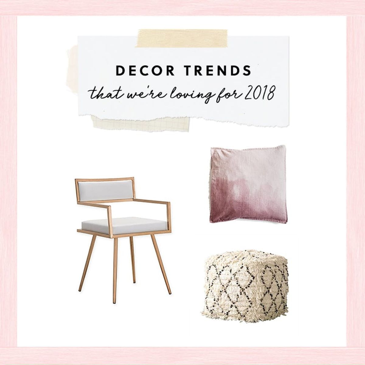 3 Decor Trends We’re Loving for 2018