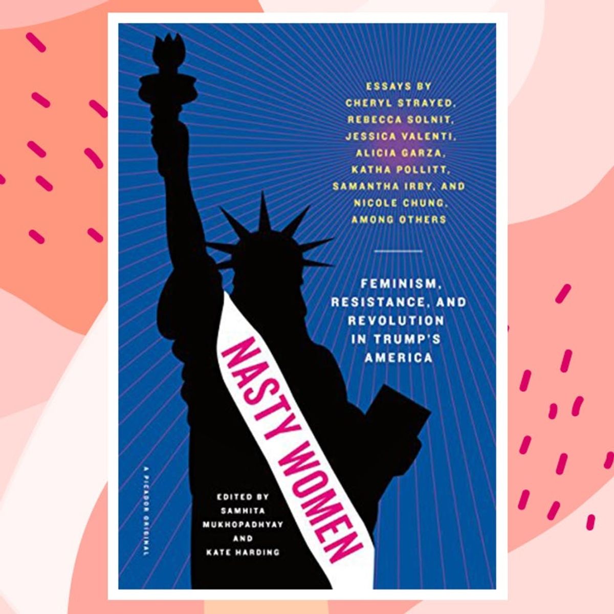 A Chat With the Authors of “Nasty Women,” a New Book About Being Feminist in 2017