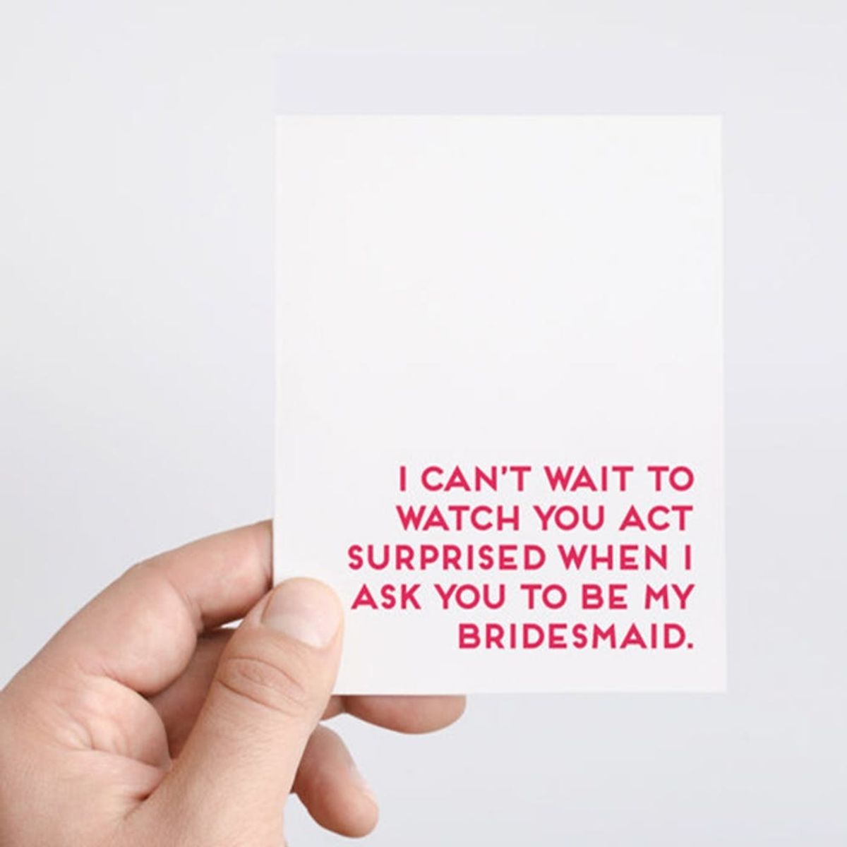 11 “Will You Be My Bridesmaid” Cards That Your BFFs Will Say I Do To