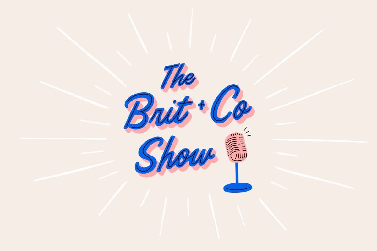 The Brit + Co Show Podcast