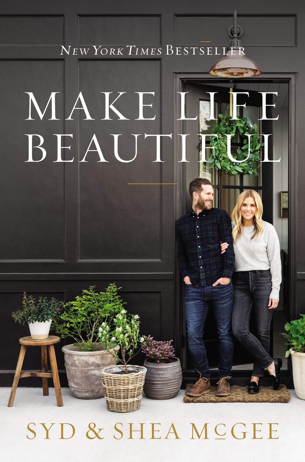 Make Life Beautiful by Syd and Shea McGee