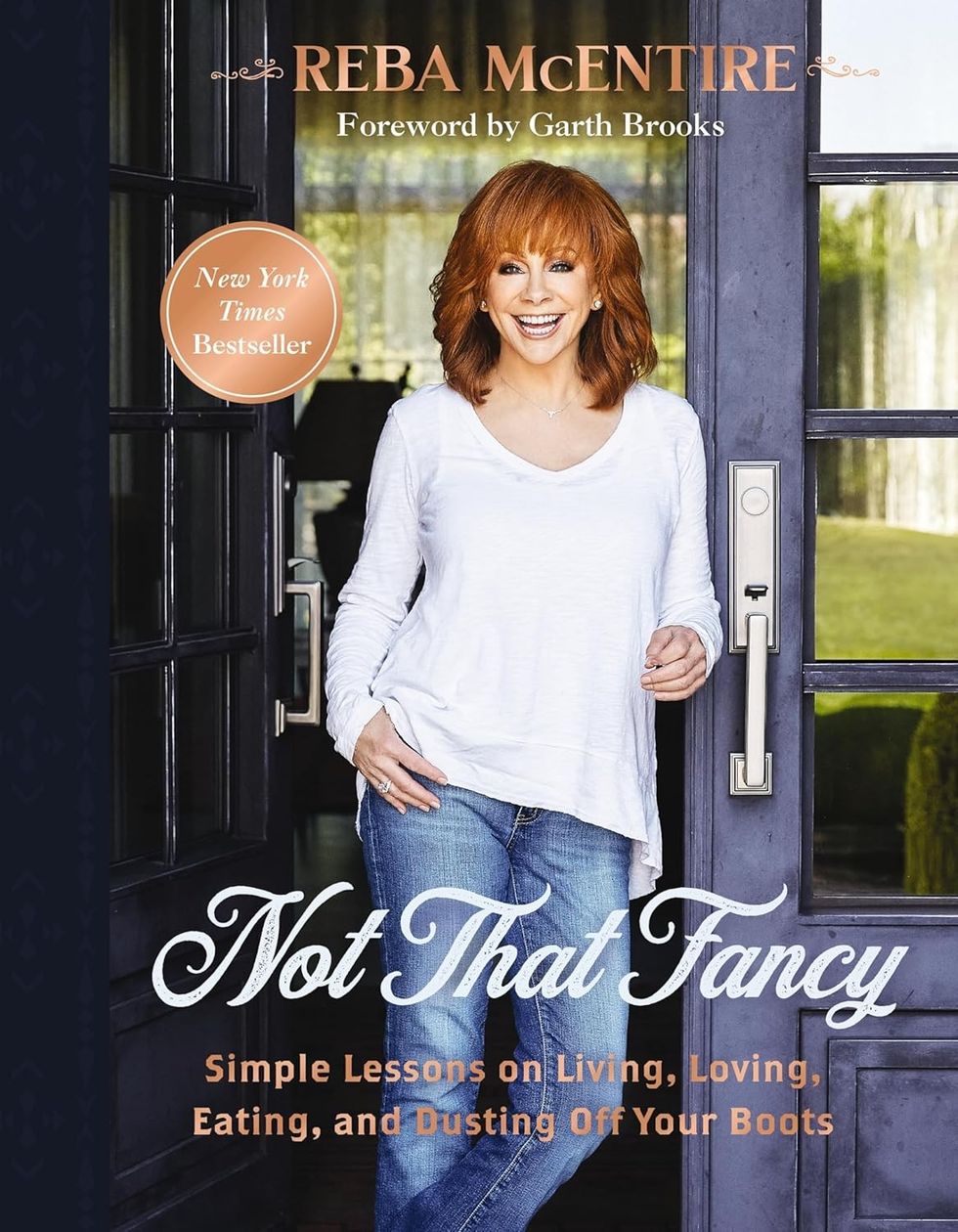 Not That Fancy: Simple Lessons on Living, Loving, Eating, and Dusting Off Your Boots by Reba McEntire