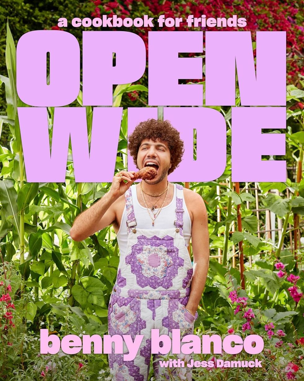 Open Wide: A Cookbook for Friends by Benny Blanco with Jess Damuck
