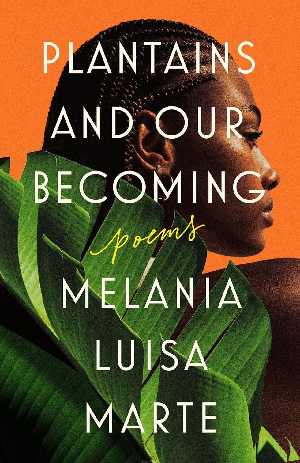Plaintains And Our Becoming by Melania Luisa Marte