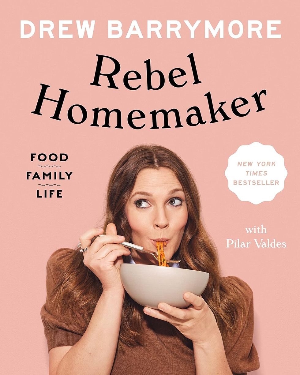 "Rebel Homemaker: Food, Family, Life" by Drew Barrymore