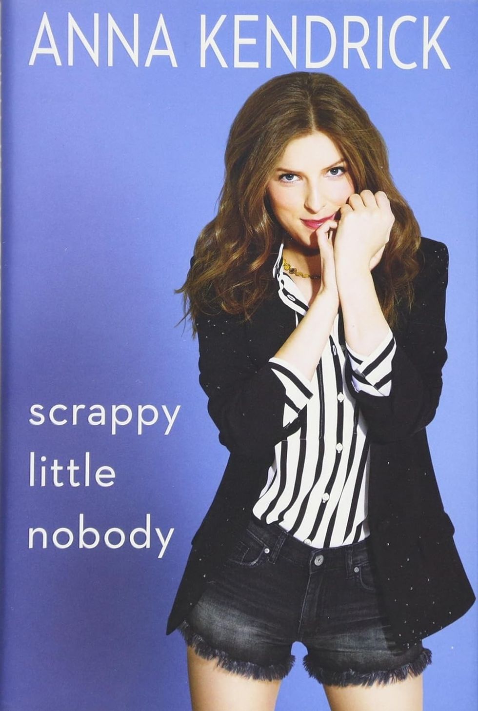 "Scrappy Little Nobody" by Anna Kendrick