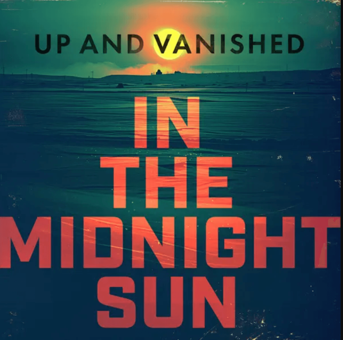 Text reads "UP AND VANISHED IN THE MIDNIGHT SUN" over a sunset and landscape background.