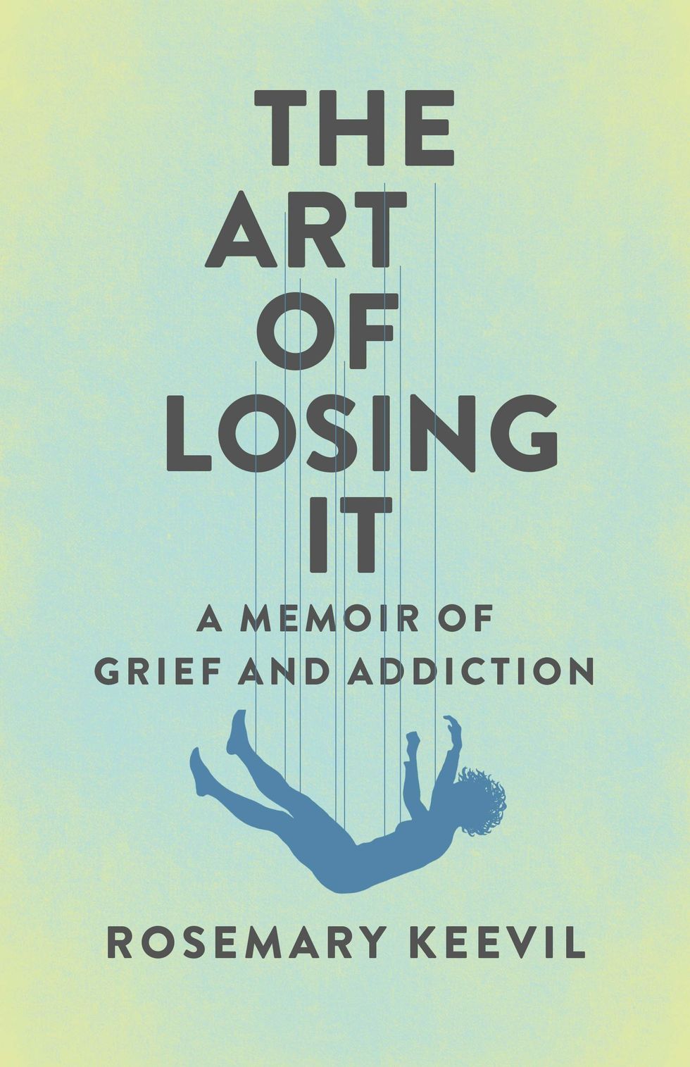 The Art of Losing It: A Memoir by Rosemary Keevil