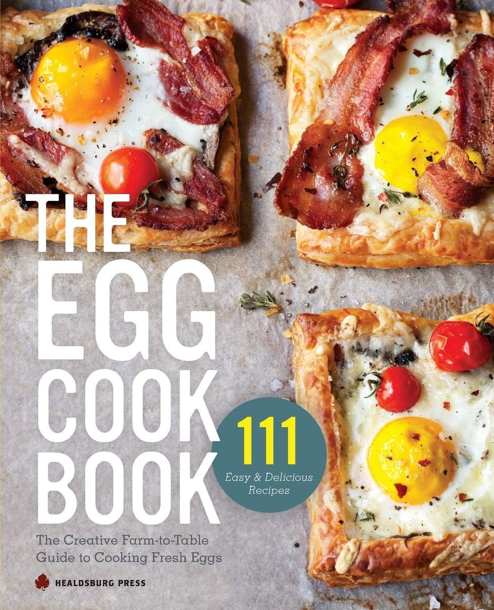 " The Egg Cookbook: The Creative Farm-to-Table Guide to Cooking Fresh Eggs"