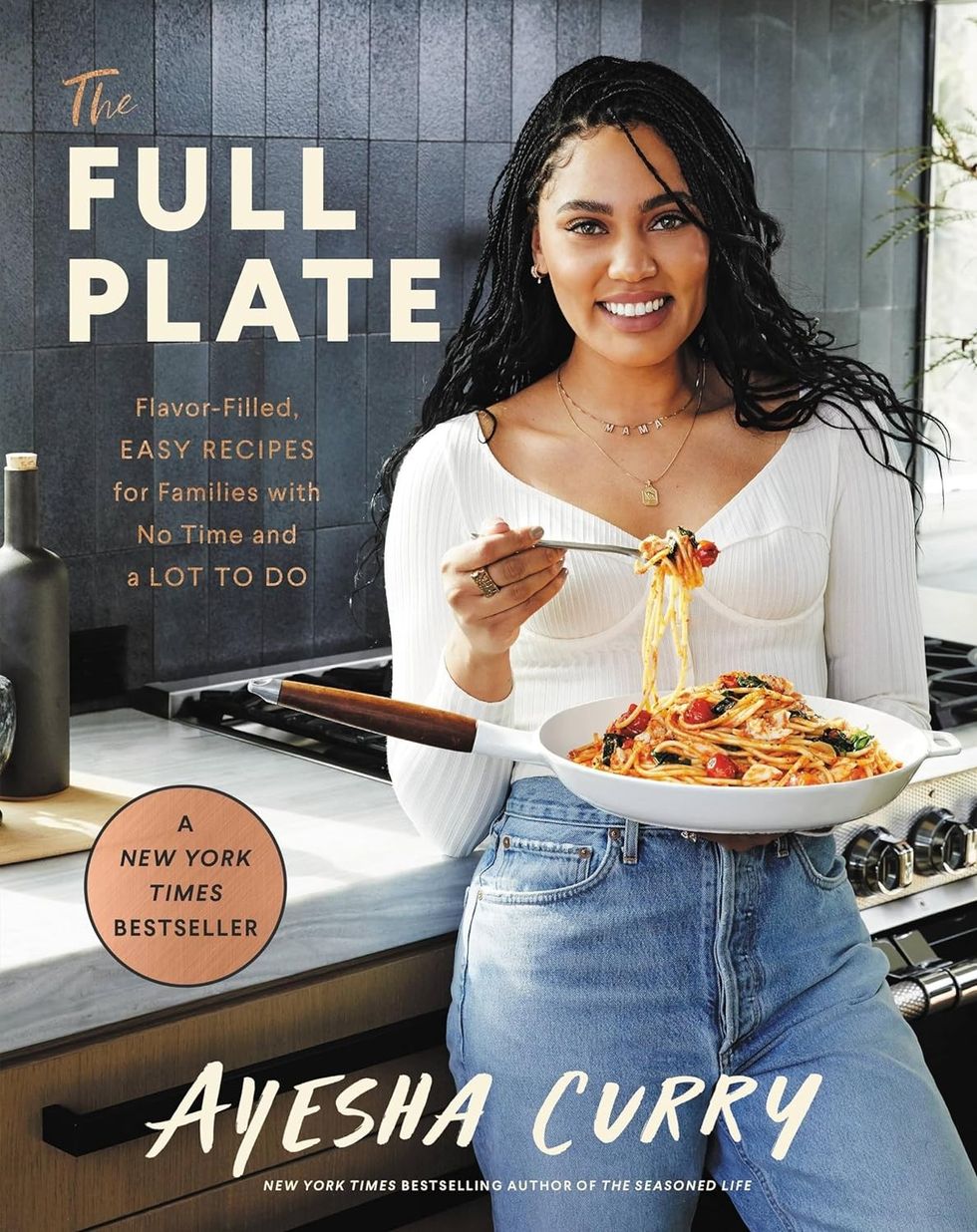 The Full Plate: Flavor-Filled, Easy Recipes for Families with No Time and a Lot to Do by Ayesha Curry