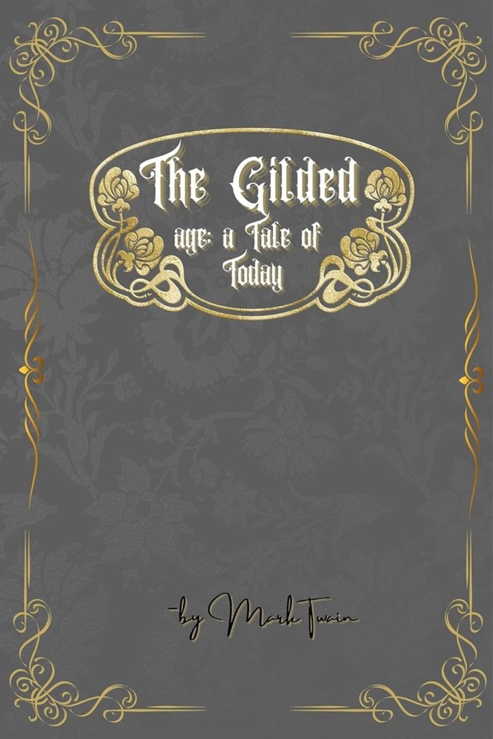 The Gilded Age: A Tale of Today by Mark Twain and Charles Dudley Warner