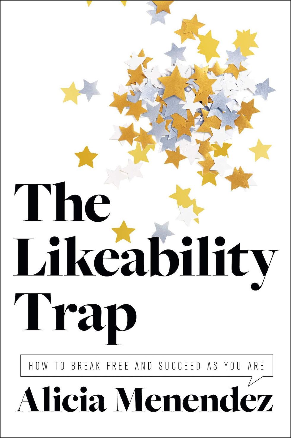 The Likeability Trap: How to Break Free and Succeed as You Are by Alicia Menendez
