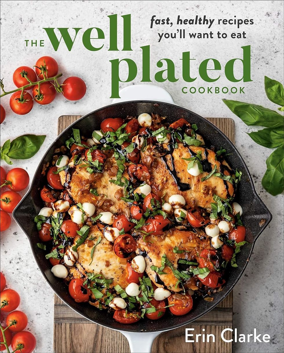 "The Well Plated Cookbook: Fast, Healthy Recipes You'll Want to Eat"