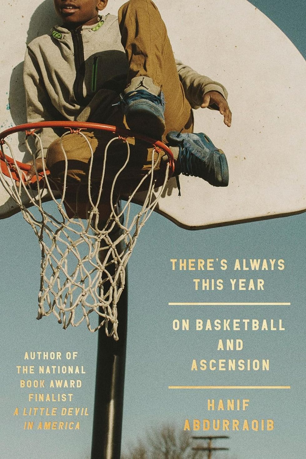 Theres Always This Year: On Basketball and Ascension by Hanif Abdurraqib