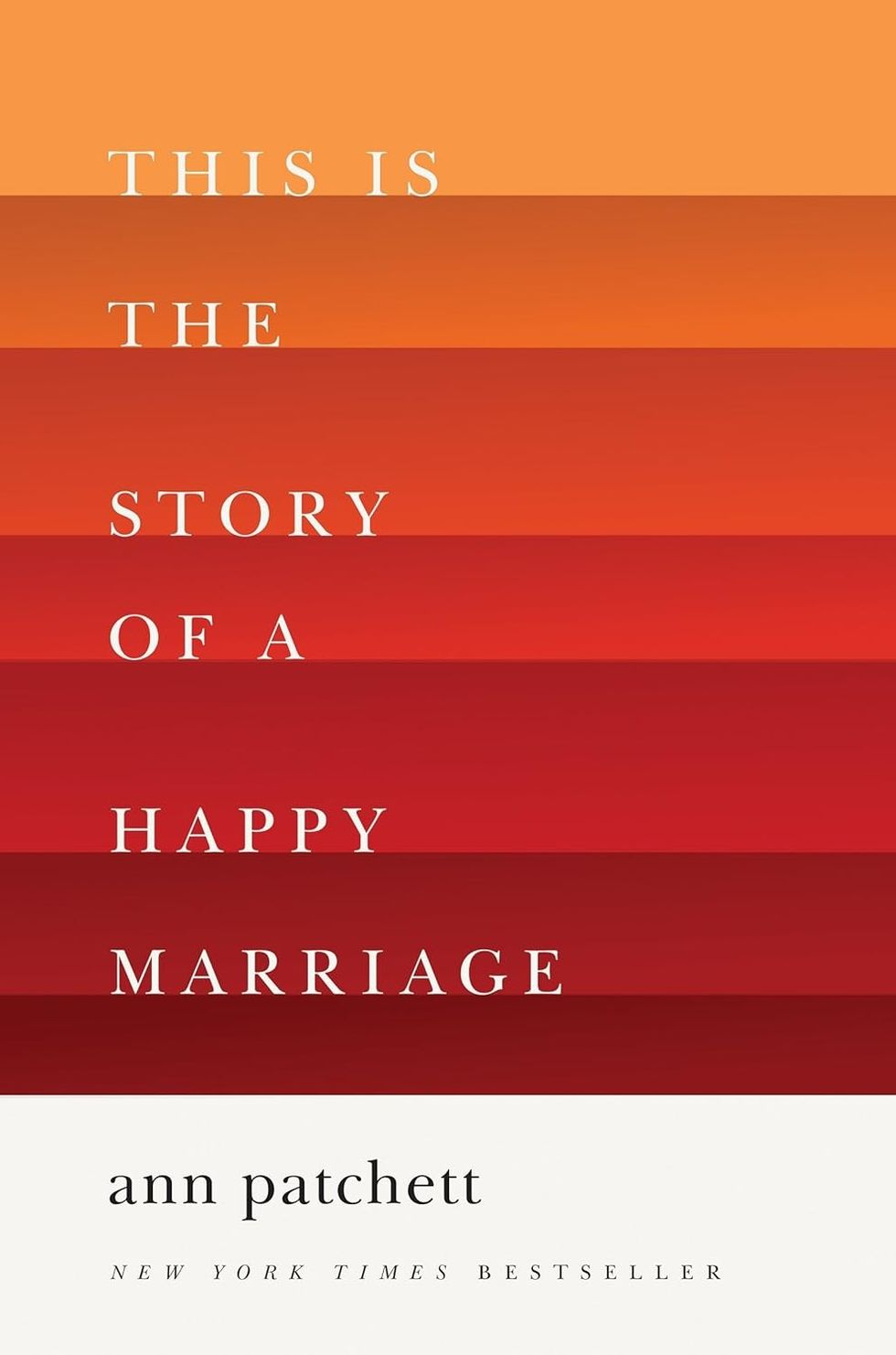 "This Is the Story of a Happy Marriage" by Ann Patchett