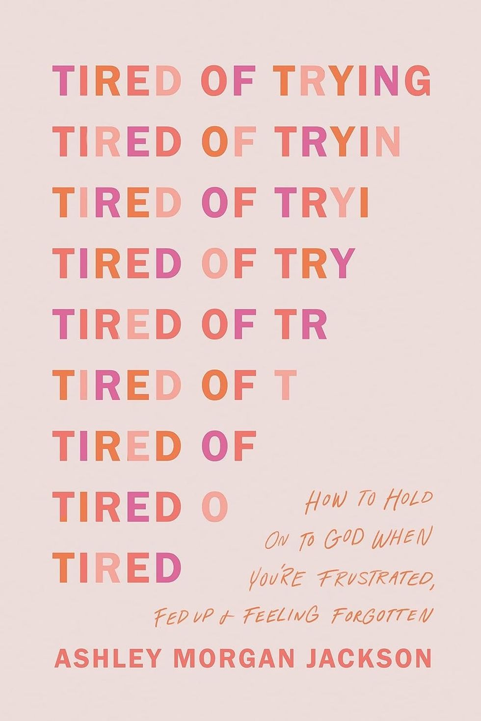 Tired of Trying by Ashley Morgan Jackson