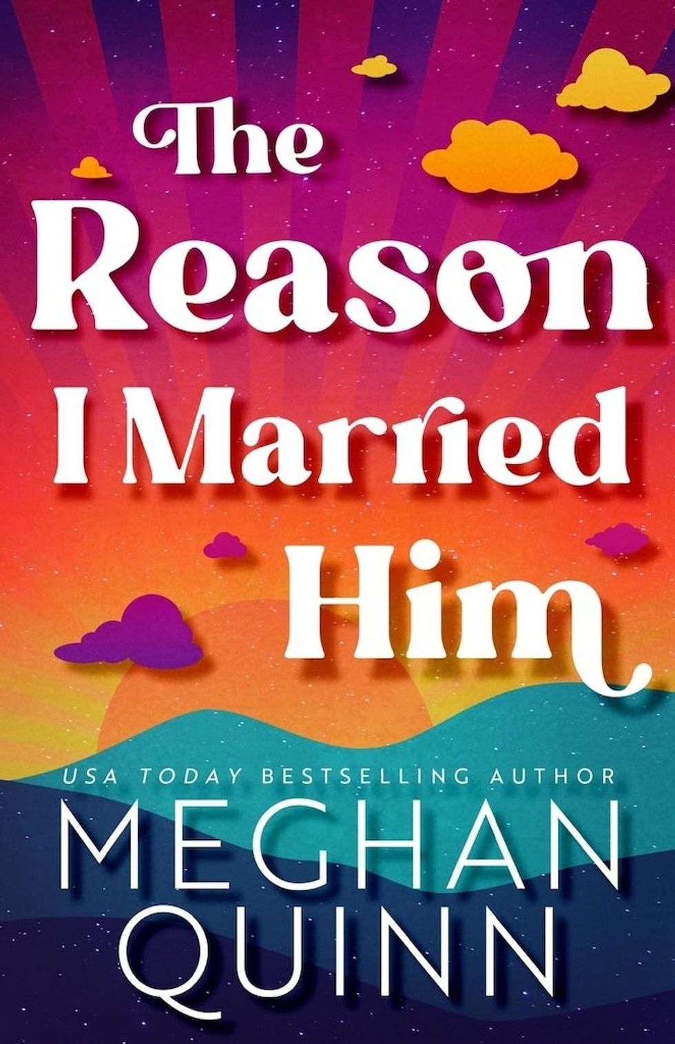 \u200b\u200bThe Reason I Married Him\u200b\u200b by Meghan Quinn