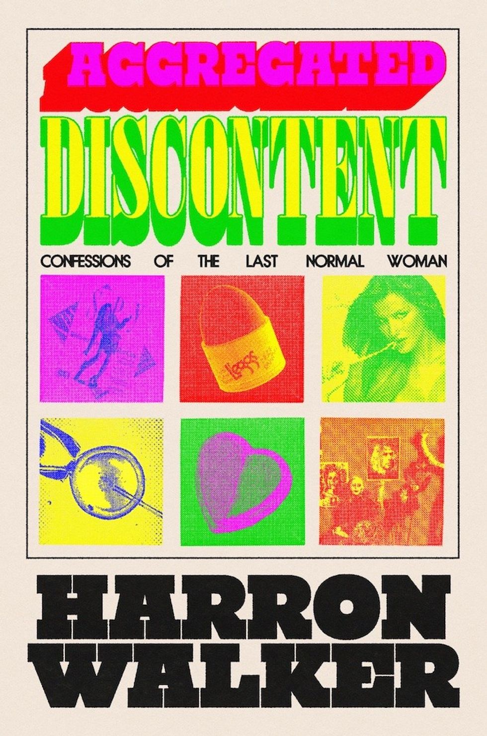 \u200bAggregated Discontent: Confessions of the Last Normal Woman by Harron Walker