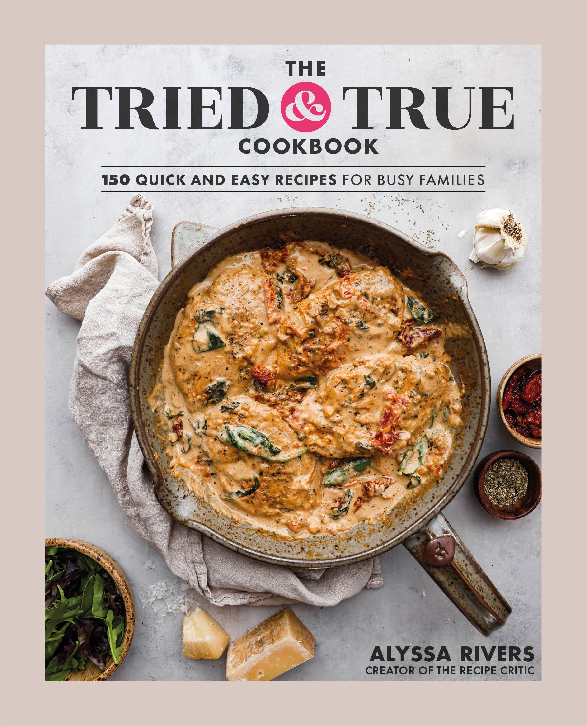 \u200bThe Tried & True Cookbook: 150 Quick and Easy Recipes for Busy Families