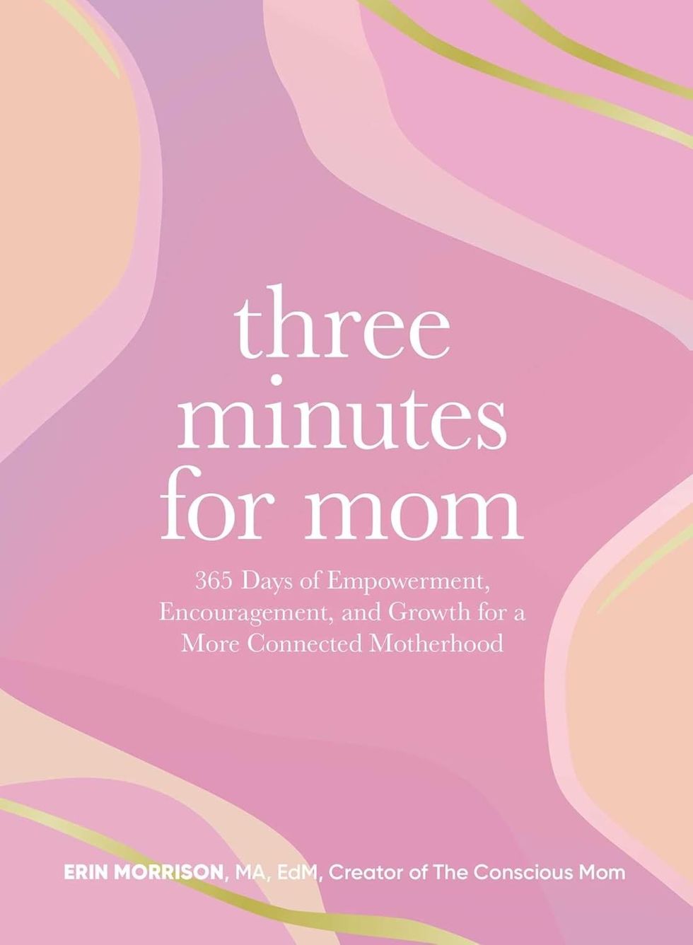 \u200bThree Minutes for Mom: 365 Days of Empowerment, Encouragement, and Growth for a More Connected Motherhood