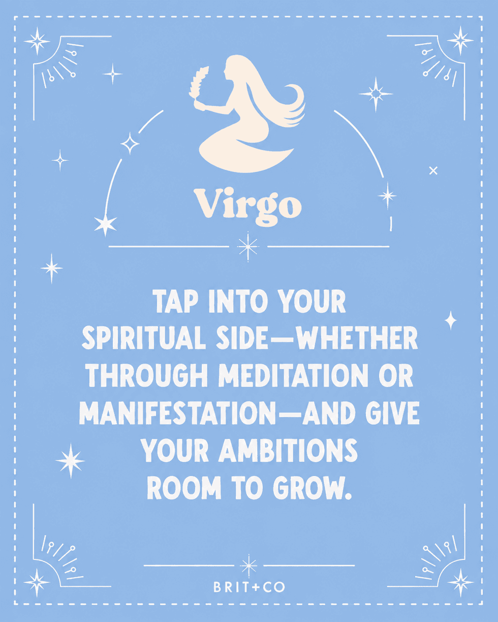 Virgo zodiac advice: Explore spirituality for growth; meditate or manifest your ambitions.