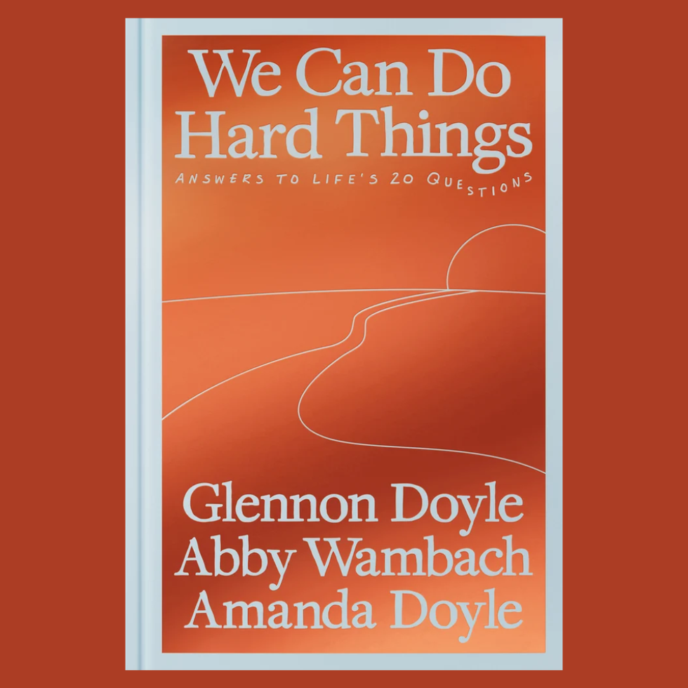 We Can Do Hard Things by Glennon Doyle, Abby Wambach, and Amanda Doyle
