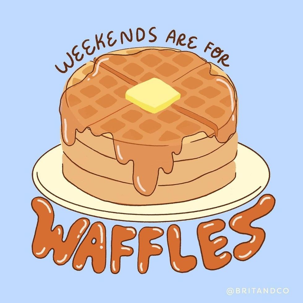 weekends are for waffles