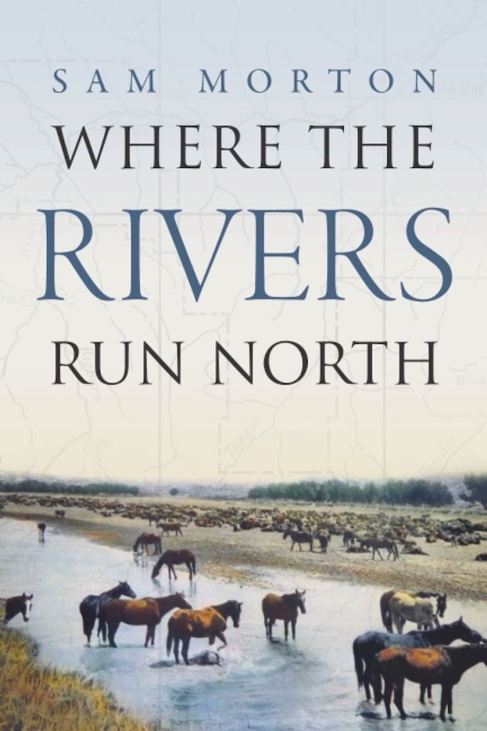 Where the Rivers Run North\u200b\u200b by Sam Norton