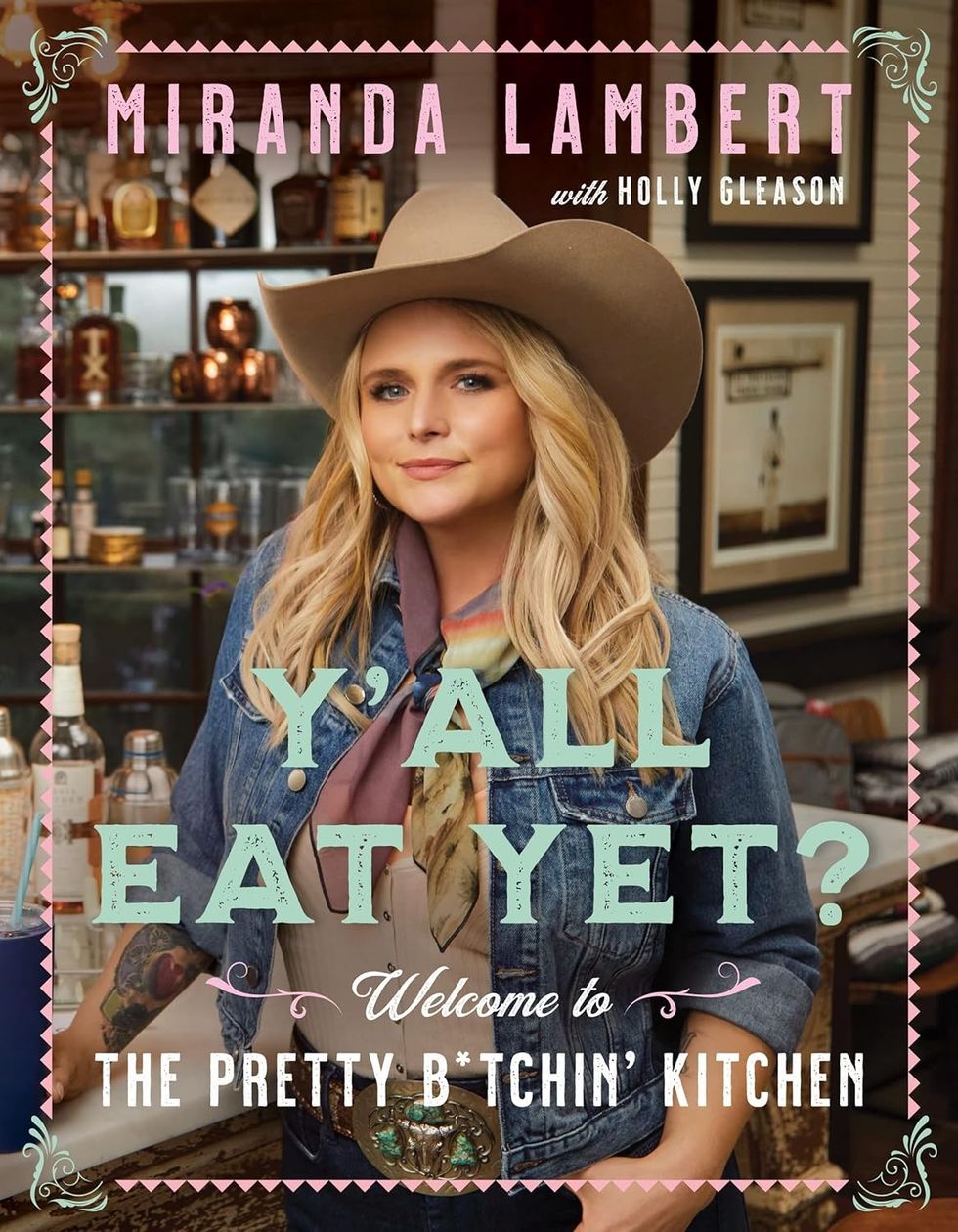 Y'all Eat Yet?: Welcome to the Pretty B*tchin' Kitchen by Miranda Lambert with Holly Gleason